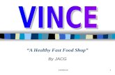 21209-1E1 “A Healthy Fast Food Shop” By JACG. 2 Contents VINCE? Business Overview Organization Structure Products & Services Product Differentiation The.