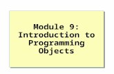 Module 9: Introduction to Programming Objects. Overview Displaying the Text of a Programming Object Introduction to Views Advantages of Views Creating.