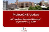 ProjectONE Update 56 th Medical Reunion Weekend September 12, 2009.