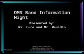 10/13/2015 Questions? Contact rluce@solonboe.org or markmauldin@solonboe.org1 OMS Band Information Night Presented by: Mr. Luce and Mr. Mauldin.