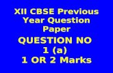 XII CBSE Previous Year Question Paper QUESTION NO 1 (a) 1 OR 2 Marks.