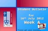 Please get your journals ready…. Student Bulletin for 16 th July 2012 Week A.