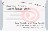 Making Cross Curricular Work Ben Smith and Tim Smith Red Lion Area School District Tuesday, October 13, 2015Tuesday, October 13, 2015Tuesday, October 13,