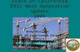 State Of California E911 Next Generation Update 2009 Andy Nielsen State of California E9-1-1 Office andy.nielsen@dgs.ca.gov.