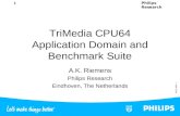 Philips Research ICCD 1999 - 1 1 TriMedia CPU64 Application Domain and Benchmark Suite A.K. Riemens Philips Research Eindhoven, The Netherlands.