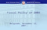 Fiscal Policy in 2008 Belgrade, November 12, 2007.