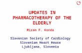 UPDATES IN PHARMACOTHERAPY OF THE ELDERLY Miran F. Kenda Slovenian Society of Cardiology Slovenian Heart House Ljubljana, Slovenia 20 % of population in.