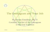 1/28/04Copyright © 2004, Jerome Freedman, Ph. D. The Enneagram and Your Job By Jerome Freedman, Ph. D. Certified Teacher of the Enneagram in the Oral Tradition.
