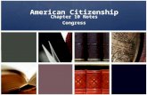 American Citizenship Chapter 10 Notes Congress. Section 1 The National Legislature.