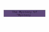 The Mystery of “Mystery”. Types of mystery Detective- Edgar Allan Poe -1841- Auguste Dupin -Ellery Queen, Miss Marple, Perry Mason -amateur detectives.