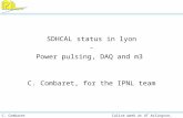C. CombaretCalice week at UT Arlington, march 2010 SDHCAL status in lyon - Power pulsing, DAQ and m3 C. Combaret, for the IPNL team.