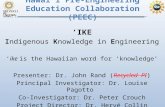 UNIVERSIT Y of HAWAI’I SYSTEM Hawai‘i Pre-Engineering Education Collaboration (PEEC) ‘IKE Indigenous Knowledge in Engineering ‘ike is the Hawaiian word.