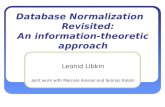 Database Normalization Revisited: An information-theoretic approach Leonid Libkin Joint work with Marcelo Arenas and Solmaz Kolahi.