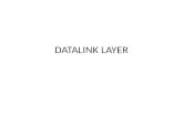 DATALINK LAYER. Data Link Layer2 Provides a well-defined service interface to the network layer. Determines how the bits of the physical layer are grouped.