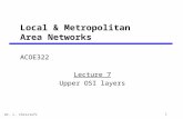 Dr. L. Christofi1 Local & Metropolitan Area Networks ACOE322 Lecture 7 Upper OSI layers.
