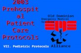 2003 Prehospital Patient Care Protocols VII. Pediatric Protocols Old Dominion Emergency Medical Services Alliance.