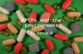 PPCPs and the Environment By Group E. Introduction Modern medicine has undoubtedly changed the human race; pharmaceuticals have extended our life expectancy.