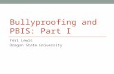BULLYPROOFING AND PBIS: PART I Teri Lewis Oregon State University.
