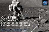 CLUSTER: Creative Lunar Utilization Systems to Transform Extraterrestrial Regolith NASA AMES ACADEMY 2009.