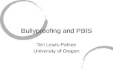 Bullyproofing and PBIS Teri Lewis-Palmer University of Oregon.