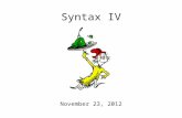 Syntax IV November 23, 2012. Weekday Update Syntax homework will be posted after class today …due on Wednesday (November 28th) Next week, we will start.
