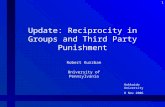 1 Update: Reciprocity in Groups and Third Party Punishment Robert Kurzban University of Pennsylvania Hokkaido University 8 Nov 2006.