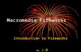 Macromedia Fireworks Introduction to Fireworks By: J.D.