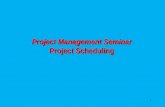 1 Project Management Seminar Project Scheduling. 2 Importance of Project Management Three Components of Project Management Project Evaluation and Review.