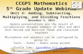 CCGPS Mathematics 5 th Grade Update Webinar Unit 4: Adding, Subtracting, Multiplying, and Dividing Fractions November 5, 2013 Update presentations are.