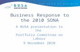 Business Response to the 2010 SONA A BUSA presentation to the Portfolio Committee on Labour 9 November 2010.