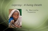 Leprosy : A living Death By Marisela Esparza .