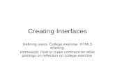 Creating Interfaces Defining users. College exercise. HTML5 drawing. Homework: Post or make comment on other postings on reflection on college exercise.