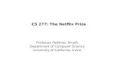 CS 277: The Netflix Prize Professor Padhraic Smyth Department of Computer Science University of California, Irvine.