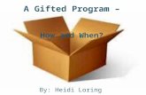 A Gifted Program – How and When? By: Heidi Loring.