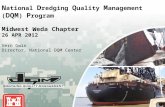 US Army Corps of Engineers BUILDING STRONG ® N ational D redging Q uality M anagement ( DQM ) P rogram Midwest Weda Chapter 26 APR 2012 Vern Gwin Director,