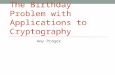 The Birthday Problem with Applications to Cryptography Amy Prager.