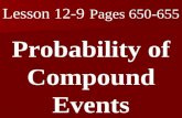 Lesson 12-9 Pages 650-655 Probability of Compound Events.