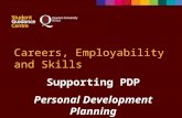 Careers, Employability and Skills Supporting PDP Personal Development Planning.