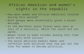 African American and women’s rights in the republic How were women and African Americans treated during this period? Both groups were essentially given.