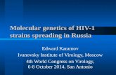 Molecular genetics of HIV-1 strains spreading in Russia Edward Karamov Ivanovsky Institute of Virology, Moscow 4th World Congress on Virology, 6-8 October.