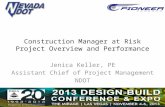 Construction Manager at Risk Project Overview and Performance Jenica Keller, PE Assistant Chief of Project Management NDOT.