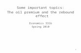 Some important topics: The oil premium and the rebound effect Economics 331b Spring 2010 1.
