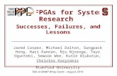Using FPGAs for Systems Research Successes, Failures, and Lessons Using FPGAs for Systems Research Successes, Failures, and Lessons Jared Casper, Michael.