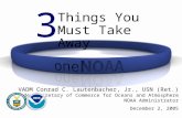 Things You Must Take Away VADM Conrad C. Lautenbacher, Jr., USN (Ret.) Under Secretary of Commerce for Oceans and Atmosphere NOAA Administrator December.