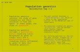 1 Population genetics concerns the study of gene frequencies and their variation in time and space. In other words; the study of evolution. Population.