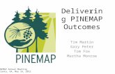 Delivering PINEMAP Outcomes Tim Martin Gary Peter Tom Fox Martha Monroe PINEMAP Annual Meeting Atlanta, GA, May 16, 2012.