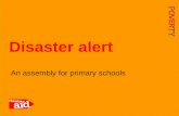 1 An assembly for primary schools Disaster alert.