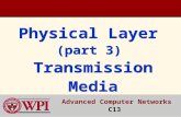 Physical Layer (part 3) Transmission Media Advanced Computer Networks C13.