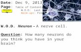 Warm-ups Date: Dec 9, 2013 Page: Table of Contents p 1 W.O.D: Last 5 pages Warm-ups: Front Cover W.O.D. Neuron – A nerve cell. Question: How many neurons.