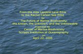 From the Aldo Leopold Land Ethic to the Rachel Carson Sea Ethic for The Future of Marine Biodiversity: the Known, the Unknown, and the Unknowable organized.